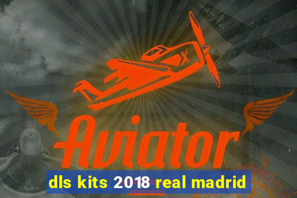 dls kits 2018 real madrid